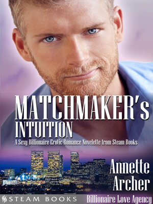 cover image of Matchmaker's Intuition--A Sexy Billionaire Erotic Romance Novelette from Steam Books